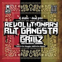 DJ Drama & Dead Prez - Revolutionary But Gangsta Grillz